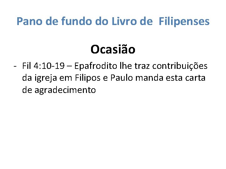 Pano de fundo do Livro de Filipenses Ocasião - Fil 4: 10 -19 –