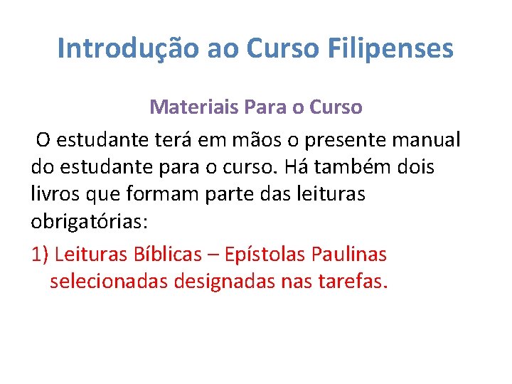 Introdução ao Curso Filipenses Materiais Para o Curso O estudante terá em mãos o