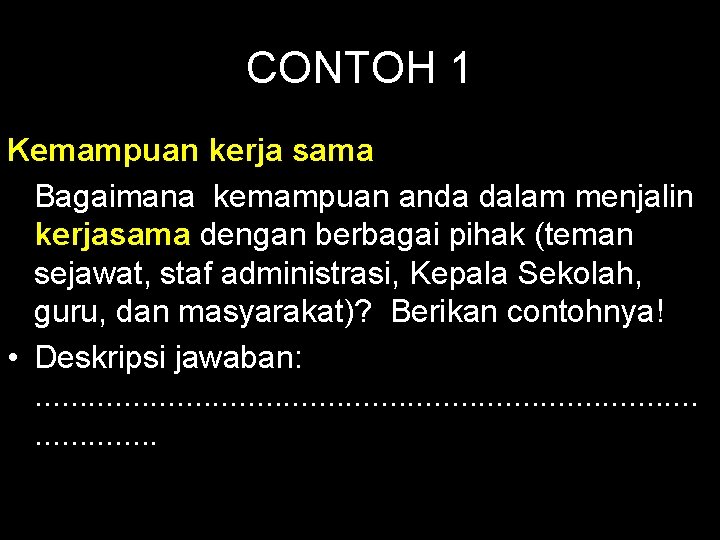 CONTOH 1 Kemampuan kerja sama Bagaimana kemampuan anda dalam menjalin kerjasama dengan berbagai pihak CONTOH 1 Kemampuan kerja sama Bagaimana kemampuan anda dalam menjalin kerjasama dengan berbagai pihak