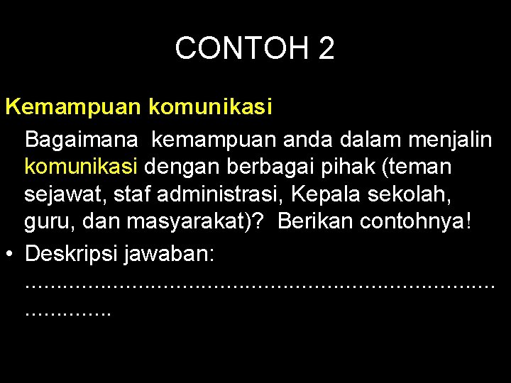 CONTOH 2 Kemampuan komunikasi Bagaimana kemampuan anda dalam menjalin komunikasi dengan berbagai pihak (teman CONTOH 2 Kemampuan komunikasi Bagaimana kemampuan anda dalam menjalin komunikasi dengan berbagai pihak (teman