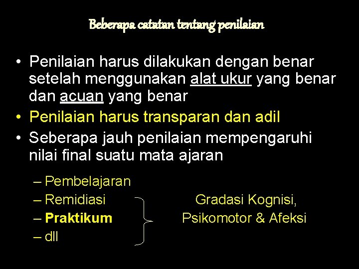 Beberapa catatan tentang penilaian • Penilaian harus dilakukan dengan benar setelah menggunakan alat ukur Beberapa catatan tentang penilaian • Penilaian harus dilakukan dengan benar setelah menggunakan alat ukur