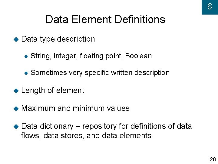 6 Data Element Definitions Data type description String, integer, floating point, Boolean Sometimes very