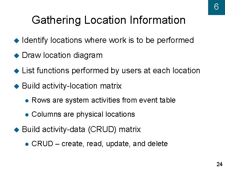 6 Gathering Location Information Identify locations where work is to be performed Draw location