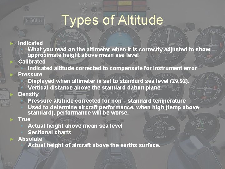 Types of Altitude ► ► ► Indicated ▪ What you read on the altimeter