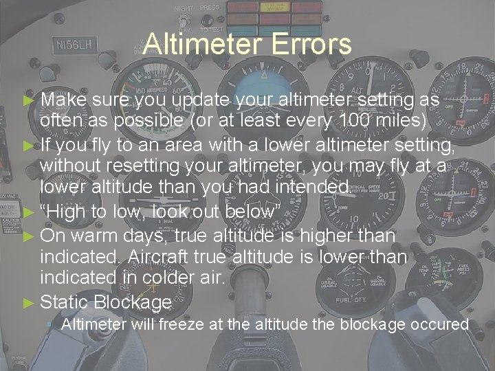 Altimeter Errors ► Make sure you update your altimeter setting as often as possible