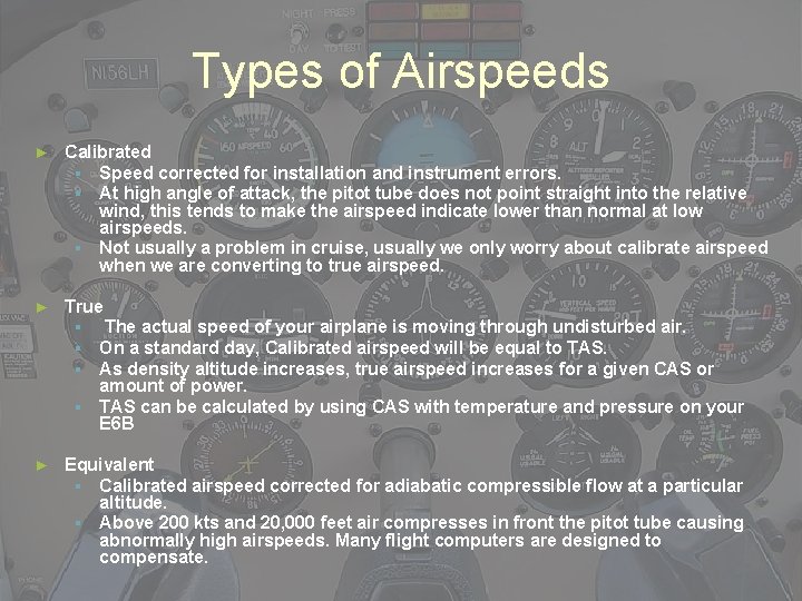 Types of Airspeeds ► Calibrated ▪ Speed corrected for installation and instrument errors. ▪