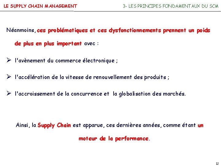 LE SUPPLY CHAIN MANAGEMENT 3 - LES PRINCIPES FONDAMENTAUX DU SCM Néanmoins, ces problématiques