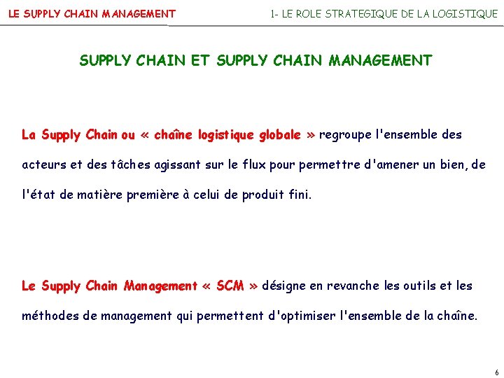 LE SUPPLY CHAIN MANAGEMENT 1 - LE ROLE STRATEGIQUE DE LA LOGISTIQUE SUPPLY CHAIN