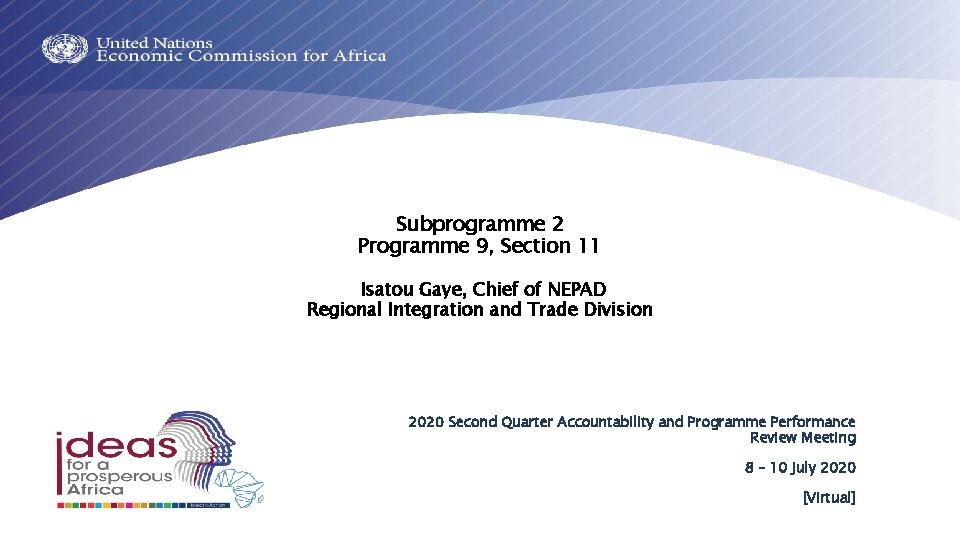 Subprogramme 2 Programme 9, Section 11 Isatou Gaye, Chief of NEPAD Regional Integration and