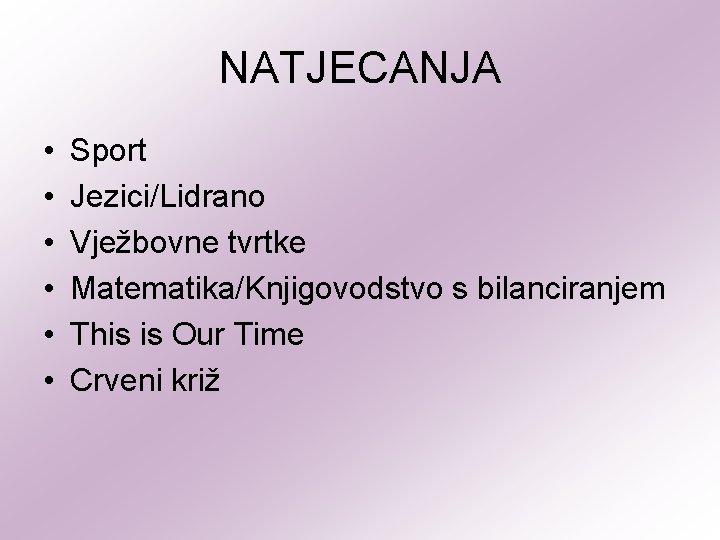 NATJECANJA • • • Sport Jezici/Lidrano Vježbovne tvrtke Matematika/Knjigovodstvo s bilanciranjem This is Our