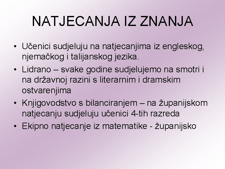 NATJECANJA IZ ZNANJA • Učenici sudjeluju na natjecanjima iz engleskog, njemačkog i talijanskog jezika.