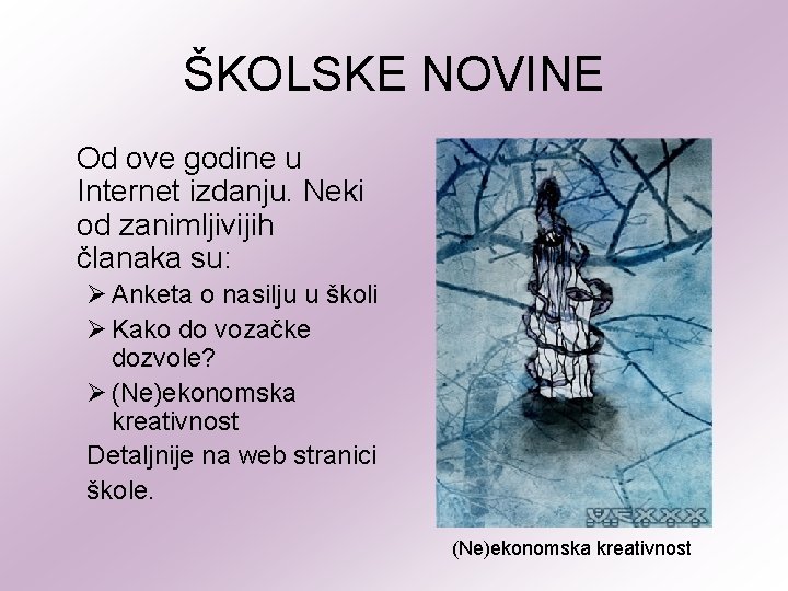 ŠKOLSKE NOVINE Od ove godine u Internet izdanju. Neki od zanimljivijih članaka su: Ø