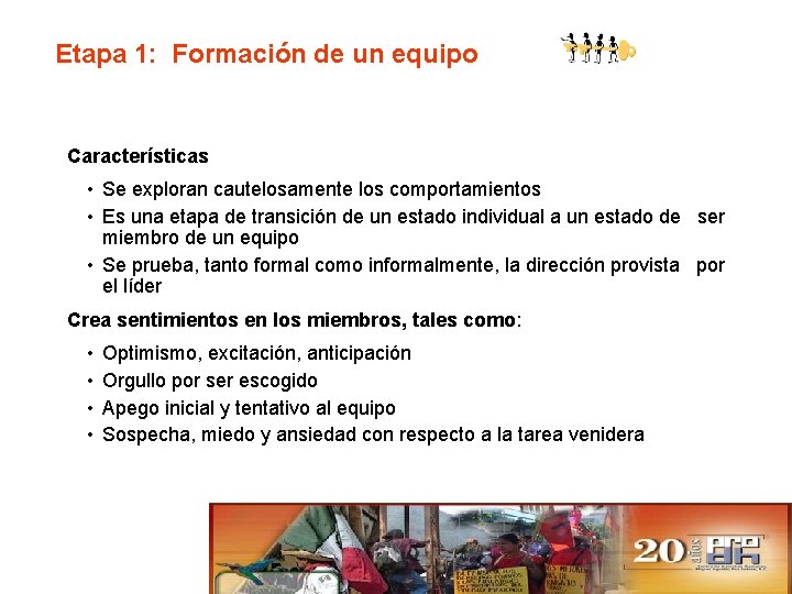 Etapa 1: Formación de un equipo Características • Se exploran cautelosamente los comportamientos •