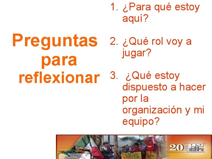 1. ¿Para qué estoy aquí? Preguntas para reflexionar 2. ¿Qué rol voy a jugar?