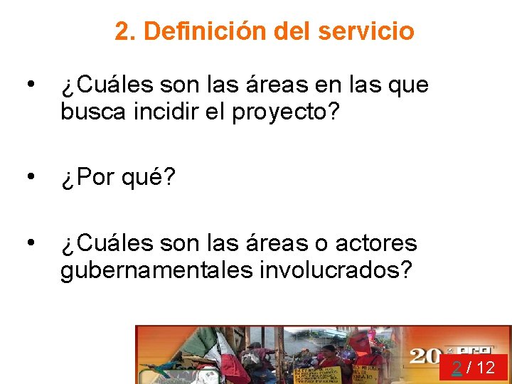 2. Definición del servicio • ¿Cuáles son las áreas en las que busca incidir