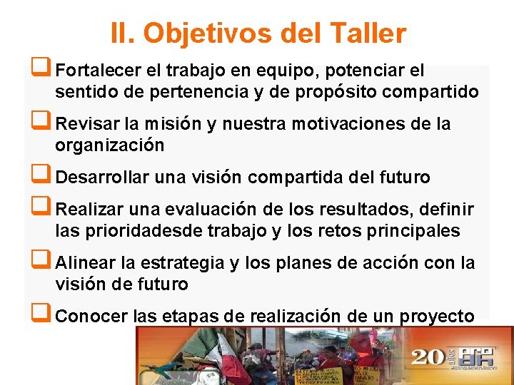 II. Objetivos del Taller q Fortalecer el trabajo en equipo, potenciar el sentido de