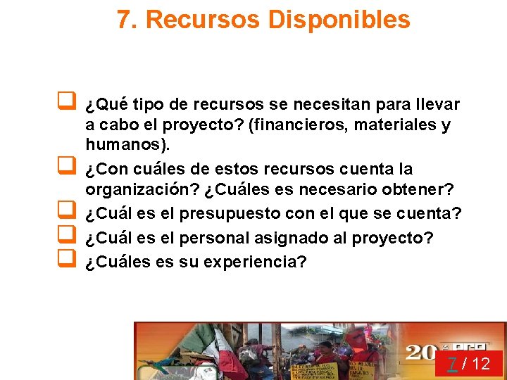 7. Recursos Disponibles q ¿Qué tipo de recursos se necesitan para llevar q q