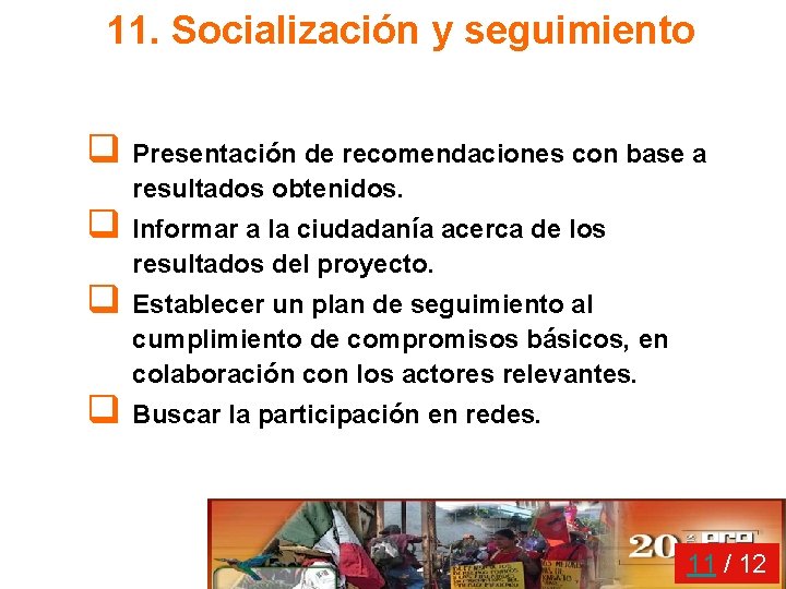 11. Socialización y seguimiento q Presentación de recomendaciones con base a resultados obtenidos. q