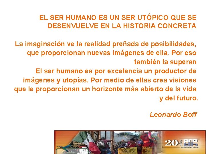 EL SER HUMANO ES UN SER UTÓPICO QUE SE DESENVUELVE EN LA HISTORIA CONCRETA