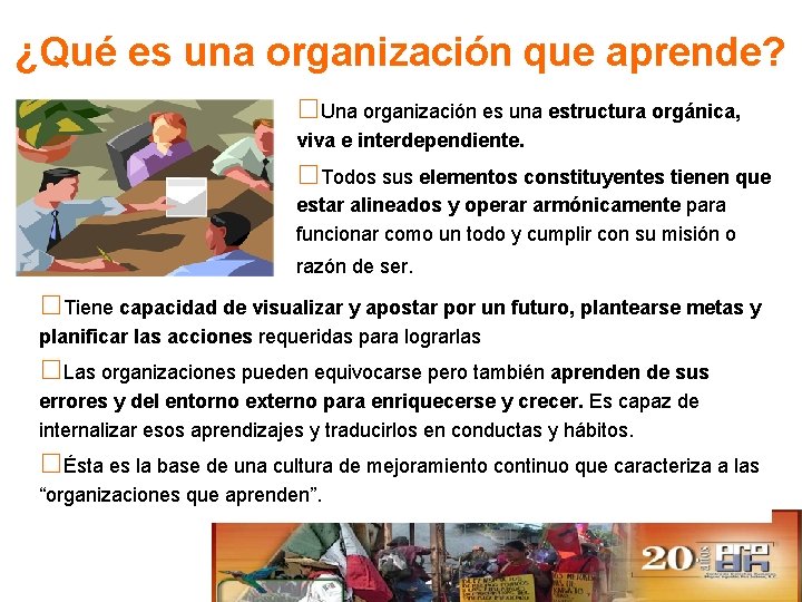 Premisas del Trabajo: Organización ¿Qué es una organización que aprende? □Una organización es una