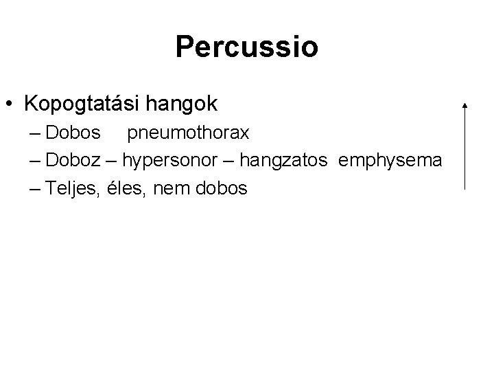 Percussio • Kopogtatási hangok – Dobos pneumothorax – Doboz – hypersonor – hangzatos emphysema