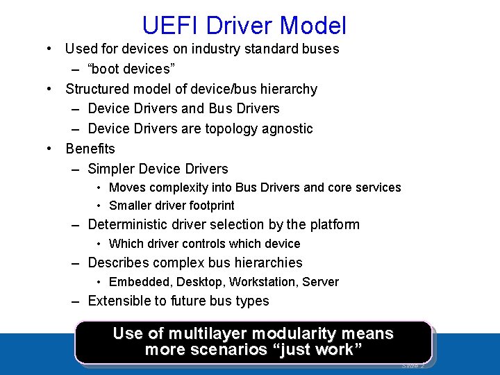 UEFI Driver Model • Used for devices on industry standard buses – “boot devices” UEFI Driver Model • Used for devices on industry standard buses – “boot devices”