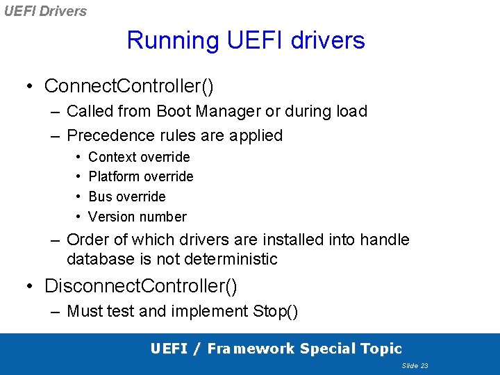 UEFI Drivers Running UEFI drivers • Connect. Controller() – Called from Boot Manager or UEFI Drivers Running UEFI drivers • Connect. Controller() – Called from Boot Manager or