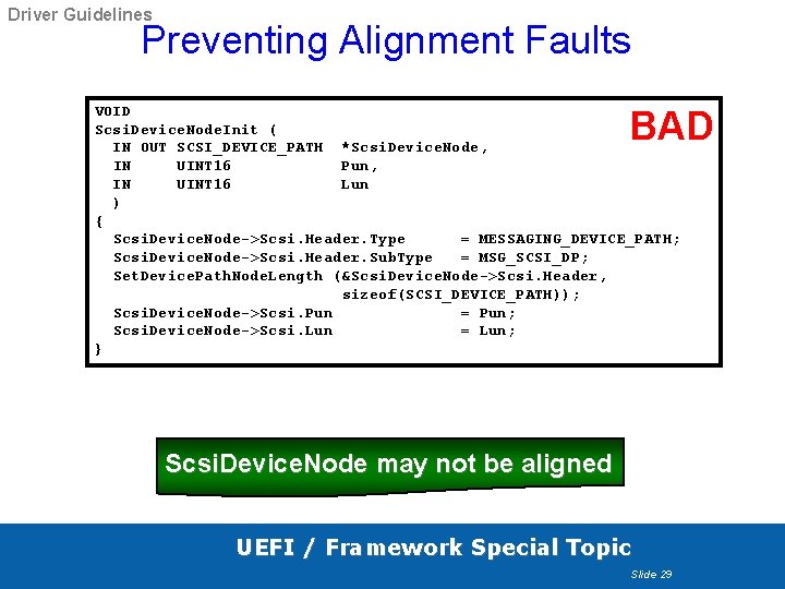 Driver Guidelines Preventing Alignment Faults VOID Scsi. Device. Node. Init ( IN OUT SCSI_DEVICE_PATH Driver Guidelines Preventing Alignment Faults VOID Scsi. Device. Node. Init ( IN OUT SCSI_DEVICE_PATH