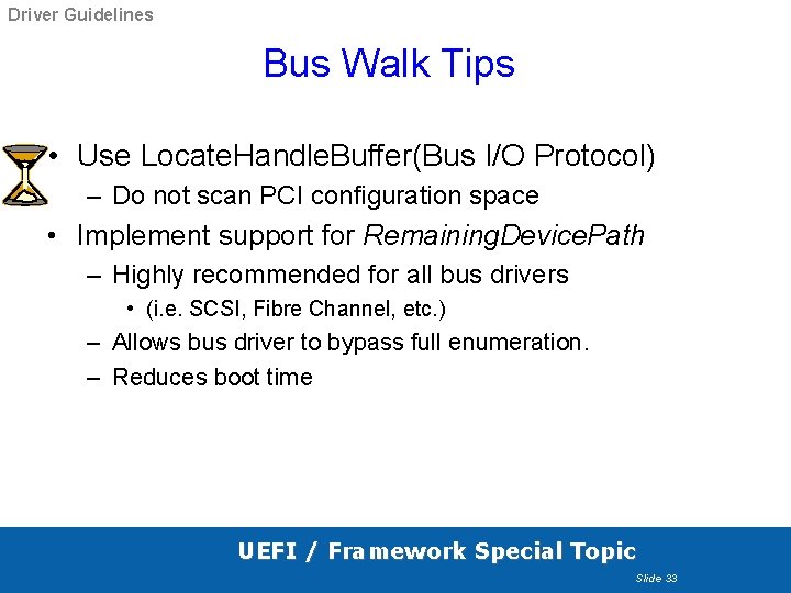 Driver Guidelines Bus Walk Tips • Use Locate. Handle. Buffer(Bus I/O Protocol) – Do Driver Guidelines Bus Walk Tips • Use Locate. Handle. Buffer(Bus I/O Protocol) – Do