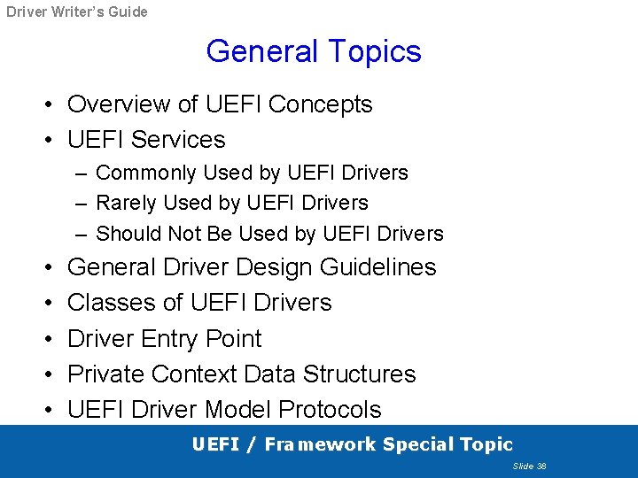 Driver Writer’s Guide General Topics • Overview of UEFI Concepts • UEFI Services – Driver Writer’s Guide General Topics • Overview of UEFI Concepts • UEFI Services –
