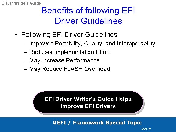 Driver Writer’s Guide Benefits of following EFI Driver Guidelines • Following EFI Driver Guidelines Driver Writer’s Guide Benefits of following EFI Driver Guidelines • Following EFI Driver Guidelines