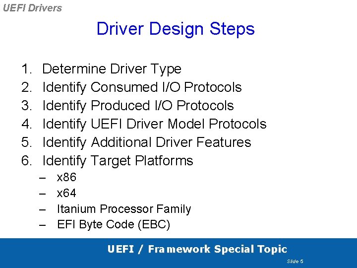 UEFI Drivers Driver Design Steps 1. 2. 3. 4. 5. 6. Determine Driver Type UEFI Drivers Driver Design Steps 1. 2. 3. 4. 5. 6. Determine Driver Type