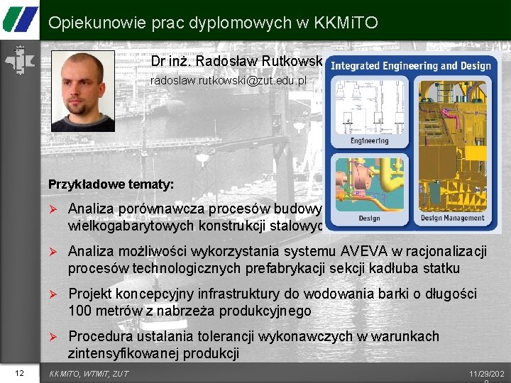 Opiekunowie prac dyplomowych w KKMi. TO Dr inż. Radosław Rutkowski radoslaw. rutkowski@zut. edu. pl