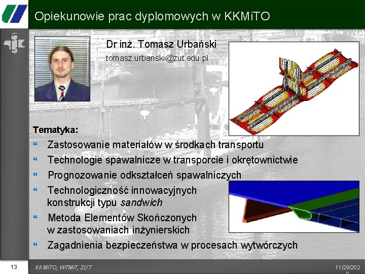 Opiekunowie prac dyplomowych w KKMi. TO Dr inż. Tomasz Urbański tomasz. urbanski@zut. edu. pl