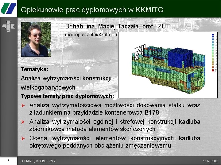 Opiekunowie prac dyplomowych w KKMi. TO Dr hab. inż. Maciej Taczała, prof. ZUT maciej.