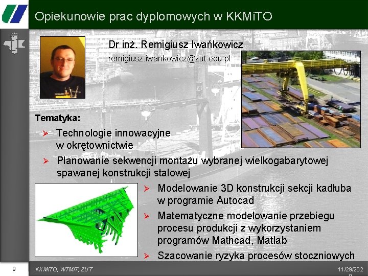 Opiekunowie prac dyplomowych w KKMi. TO Dr inż. Remigiusz Iwańkowicz remigiusz. iwankowicz@zut. edu. pl