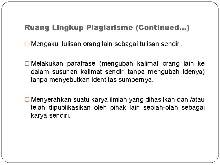 Ruang Lingkup Plagiarisme (Continued. . . ) � Mengakui tulisan orang lain sebagai tulisan