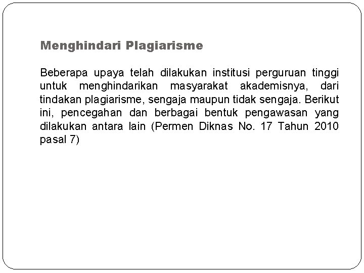 Menghindari Plagiarisme Beberapa upaya telah dilakukan institusi perguruan tinggi untuk menghindarikan masyarakat akademisnya, dari