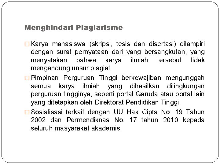 Menghindari Plagiarisme � Karya mahasiswa (skripsi, tesis dan disertasi) dilampiri dengan surat pernyataan dari