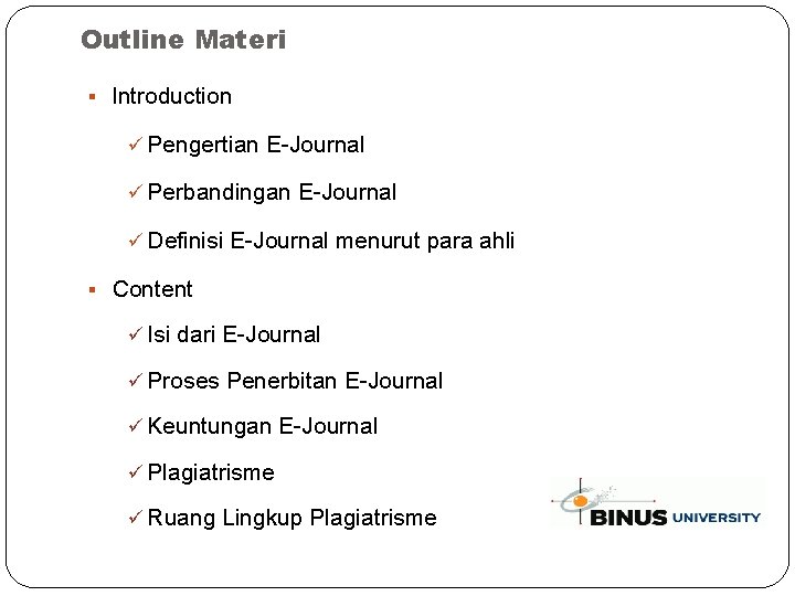 Outline Materi § Introduction ü Pengertian E-Journal ü Perbandingan E-Journal ü Definisi E-Journal menurut