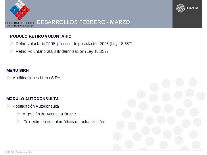 DESARROLLOS FEBRERO - MARZO MODULO RETIRO VOLUNTARIO Ø Retiro voluntario 2008, proceso de postulación