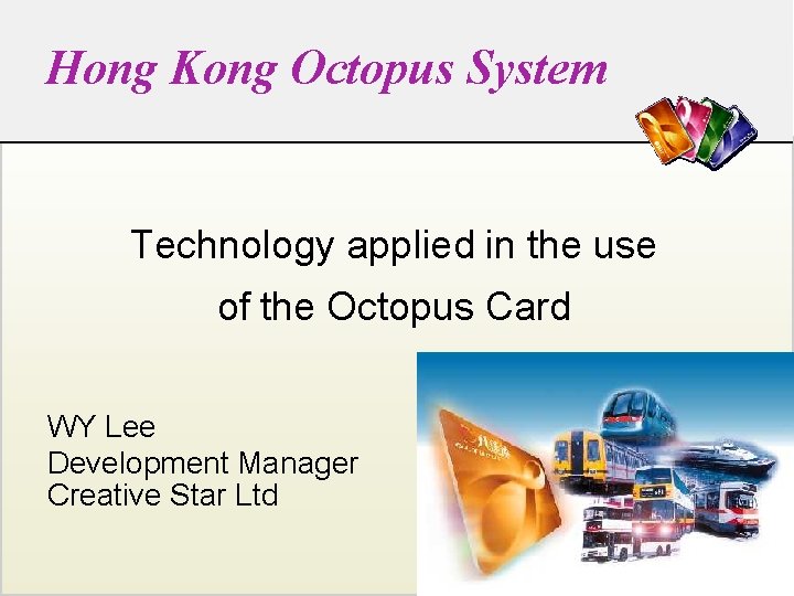 Hong Kong Octopus System Technology applied in the use of the Octopus Card WY