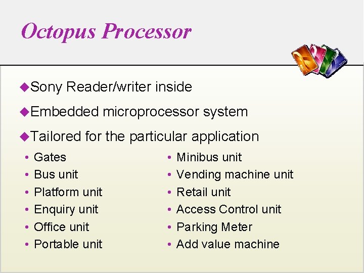Octopus Processor u. Sony Reader/writer inside u. Embedded u. Tailored • • • microprocessor