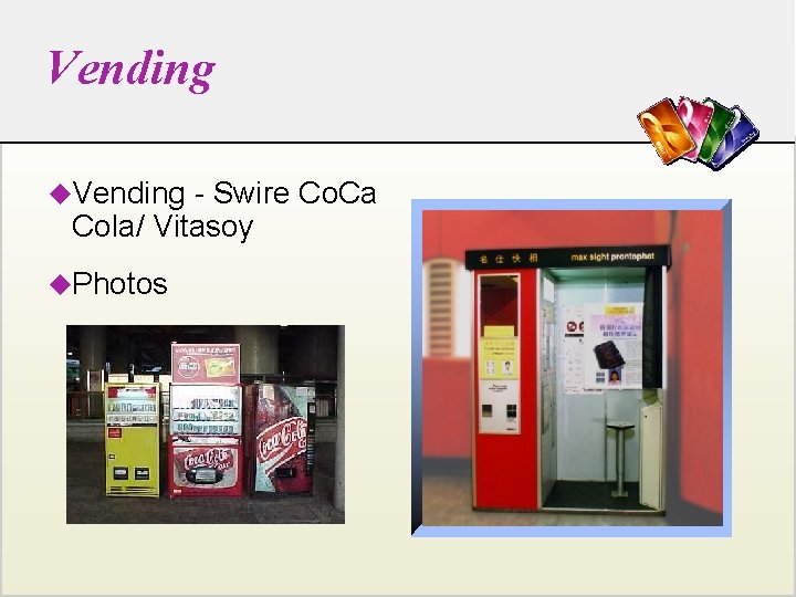 Vending u. Vending - Swire Co. Ca Cola/ Vitasoy u. Photos 