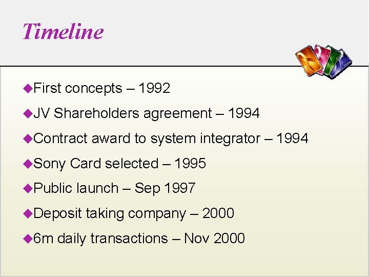 Timeline u. First u. JV concepts – 1992 Shareholders agreement – 1994 u. Contract