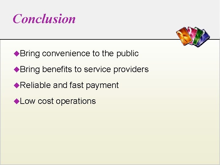 Conclusion u. Bring convenience to the public u. Bring benefits to service providers u.