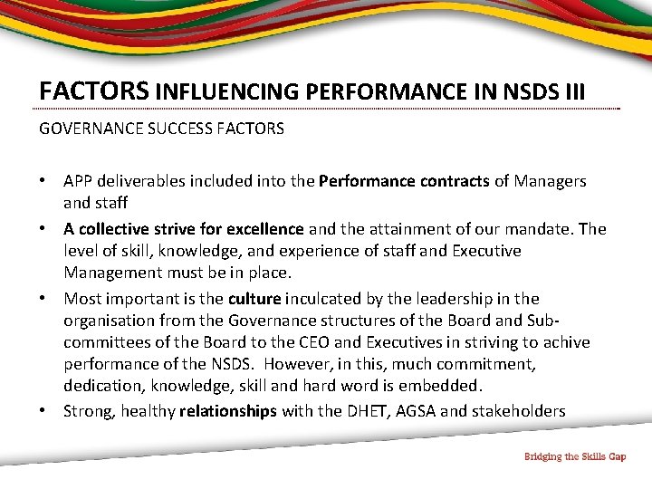 FACTORS INFLUENCING PERFORMANCE IN NSDS III GOVERNANCE SUCCESS FACTORS • APP deliverables included into