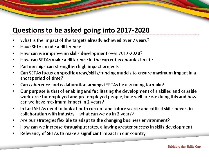 Questions to be asked going into 2017 -2020 • • • What is the