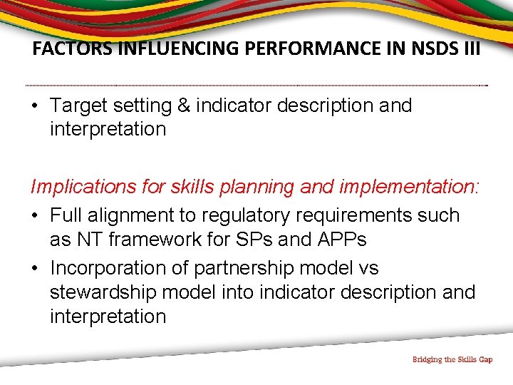 FACTORS INFLUENCING PERFORMANCE IN NSDS III • Target setting & indicator description and interpretation