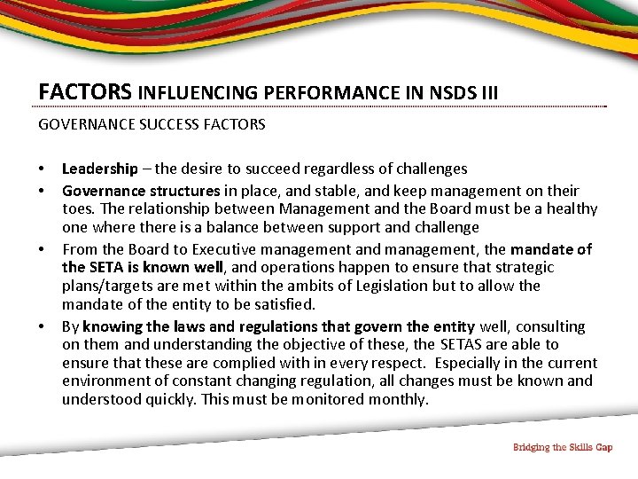 FACTORS INFLUENCING PERFORMANCE IN NSDS III GOVERNANCE SUCCESS FACTORS • • Leadership – the